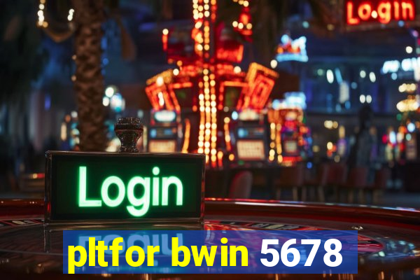 pltfor bwin 5678